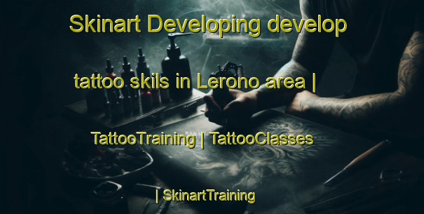 Skinart Developing develop tattoo skils in Lerono area | TattooTraining | TattooClasses | SkinartTraining-Spain